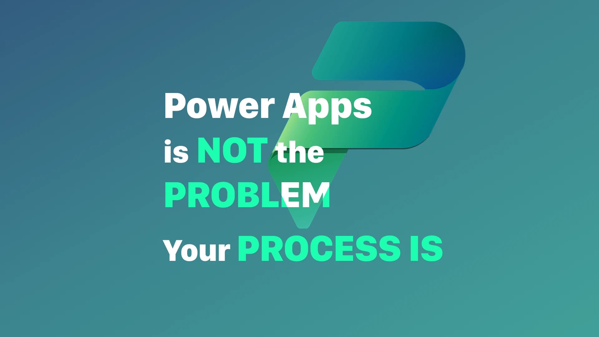 Stop Fixing Broken Processes with Power Apps
